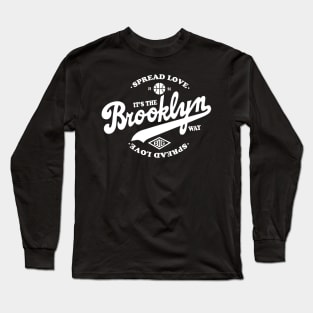 Spread Love It's the Brooklyn Way Long Sleeve T-Shirt